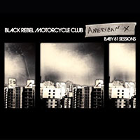 Black Rebel Motorcycle Club의 앨범 American X: Baby 81 Sessions [EP] 커버 아트 이미지