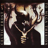 Celtic Frost의 앨범 To Mega Therion [Rmst][Bonus Track] 커버 아트 이미지