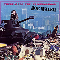 Joe Walsh (Eagles, James Gang)의 앨범 There Goes the Neighborhood 커버 아트 이미지