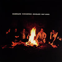Embrace의 앨범 Fireworks : The Singles 1997-2002 커버 아트 이미지