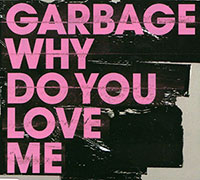 Garbage의 앨범 Why Do You Love Me? (Australian Exclusive)[EP] 커버 아트 이미지