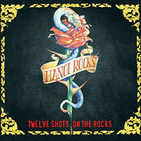 Hanoi Rocks (Michael Monroe)의 앨범 Twelve Shots On The Rocks (New Version)[4 Bonus Tracks] 커버 아트 이미지