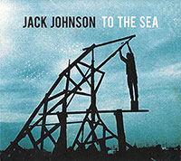 Jack Johnson의 To The Sea [Digipak] 앨범 커버