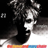 The Jesus And Mary Chain의 앨범 21 Singles : 1984-1998 [Rmst] 커버 아트 이미지