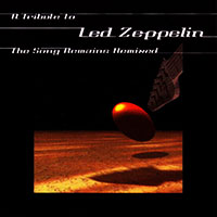Various Artists의 앨범 The Song Remains Remixed - A Tribute To Led Zeppelin 커버 아트 이미지