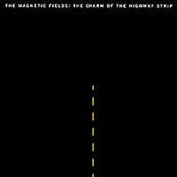 The Magnetic Fields의 앨범 Charm Of The Highway Strip 커버 아트 이미지