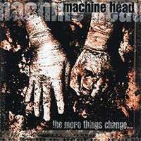 Machine Head의 The More Things Change... [Limited Edition][3 Bonus Tracks] 앨범 커버