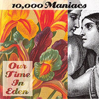 10,000 Maniacs (Natalie Merchant)의 앨범 Our Time In Eden 커버 아트 이미지