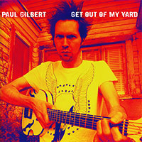 Paul Gilbert (Mr. Big)의 앨범 Get Out of My Yard (US Version) 커버 아트 이미지