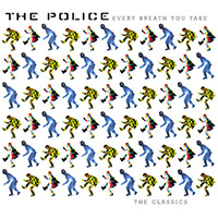 The Police (Sting)의 앨범 Every Breath You Take : The Classics [Rmst] 커버 아트 이미지