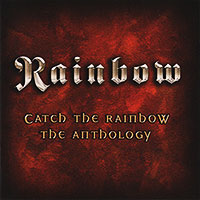 Rainbow (Ritchie Blackmore)의 앨범 Catch The Rainbow : The Anthology [2CD][Rmst] 커버 아트 이미지
