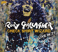 Rory Gallagher의 앨범 Check Shirt Wizard - Live in '77 [2CD][Digipak] 커버 아트 이미지