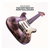 Rory Gallagher의 앨범 Big Guns : The Very Best of Rory Gallagher [Rmst] 커버 아트 이미지