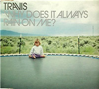Travis의 앨범 Why Does It Always Rain On Me? [Maxi][CD1] 커버 아트 이미지