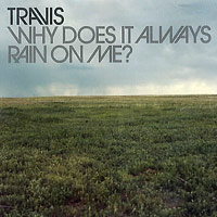 Travis의 앨범 Why Does It Always Rain On Me? [Maxi][CD2] 커버 아트 이미지