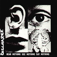 Discharge의 앨범 Hear Nothing See Nothing Say Nothing [Rmst][Bonus Tracks] 커버 아트 이미지