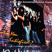 B.B. & The Screaming Buddah Heads의 앨범 Are You Satisfied? 커버 아트 이미지