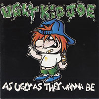 Ugly Kid Joe의 앨범 As Ugly As They Wanna Be [EP][Bonus Track] 커버 아트 이미지