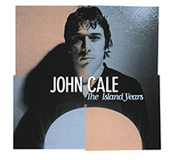 John Cale (The Velvet Underground)의 앨범 The Island Years [2CD][Rmst] 커버 아트 이미지