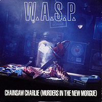 W.A.S.P.의 앨범 Chainsaw Charlie (Murders In The New Morgue)[CD Single] 커버 아트 이미지